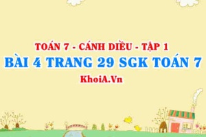 Bài 4 trang 29 SGK Toán 7 tập 1 Cánh Diều